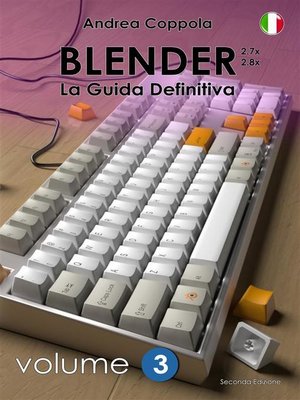 cover image of Blender--La Guida Definitiva--volume 3--2a edizione ita